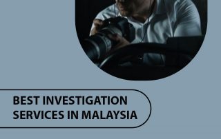 Best Investigation Services in Malaysia